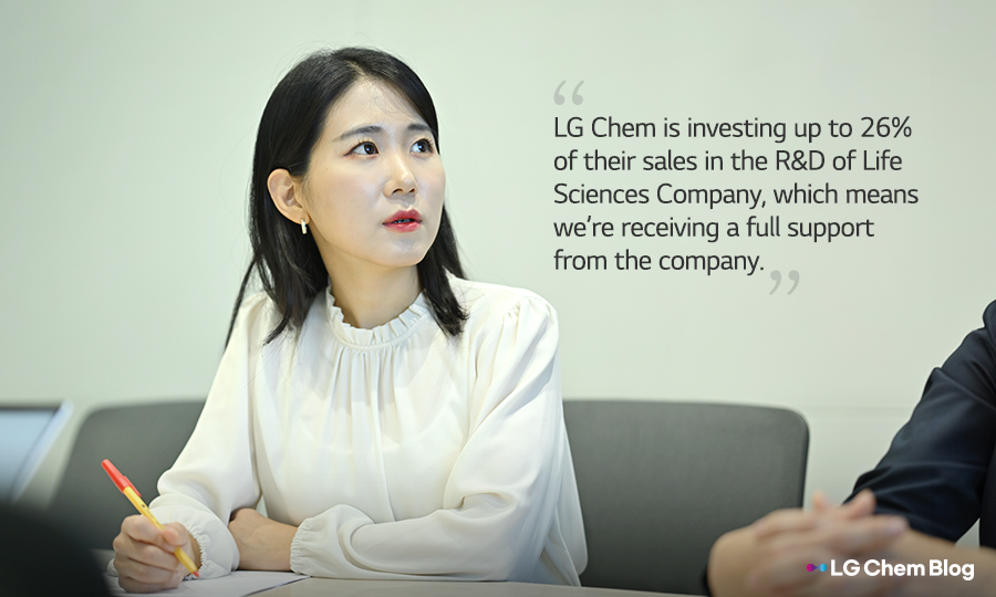 “LG Chem is investing up to 26% of their sales in the R&D of Life Sciences Company, which means we’re receiving a full support from the company.”