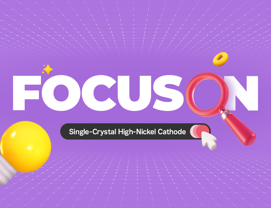 FOCUS ON: Single-Crystal High-Nickel Cathode 게시글 이미지