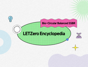 LETZero Encyclopedia: Bio-Circular Balanced SSBR ?A synthetic rubber applied with bio raw materials